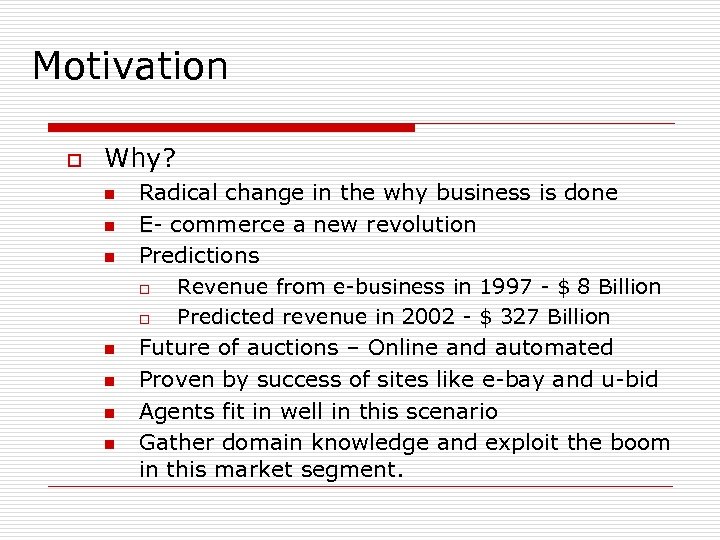 Motivation o Why? n n n n Radical change in the why business is