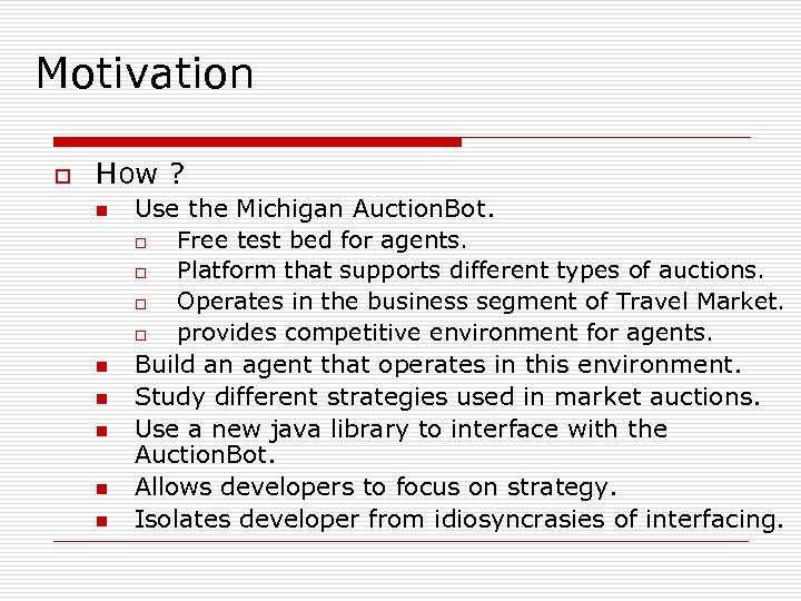 Motivation o How ? n n n Use the Michigan Auction. Bot. o Free