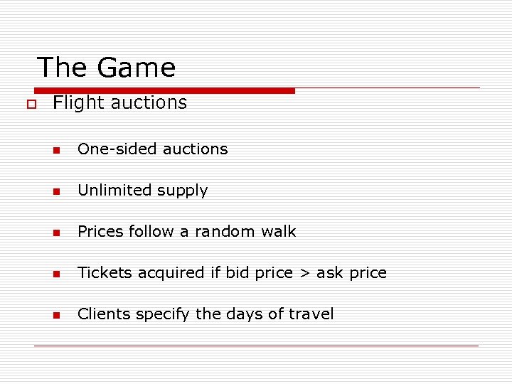 The Game o Flight auctions n One-sided auctions n Unlimited supply n Prices follow