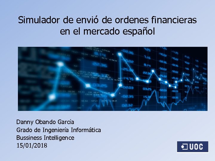Simulador de envió de ordenes financieras en el mercado español Danny Obando García Grado