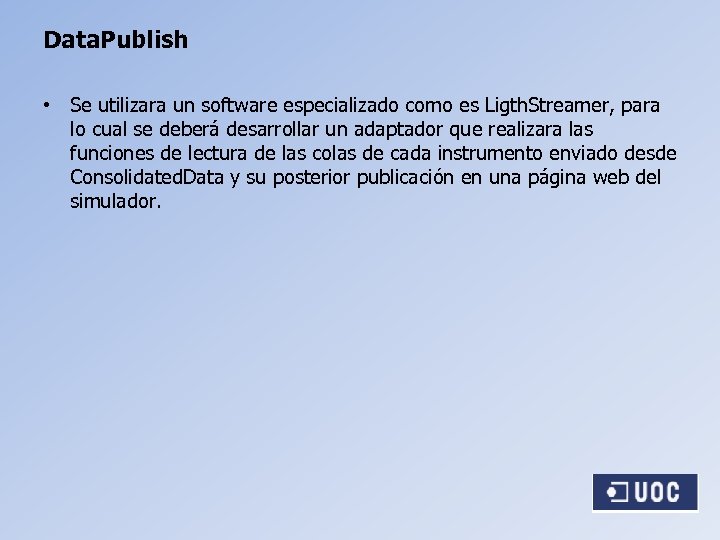 Data. Publish • Se utilizara un software especializado como es Ligth. Streamer, para lo