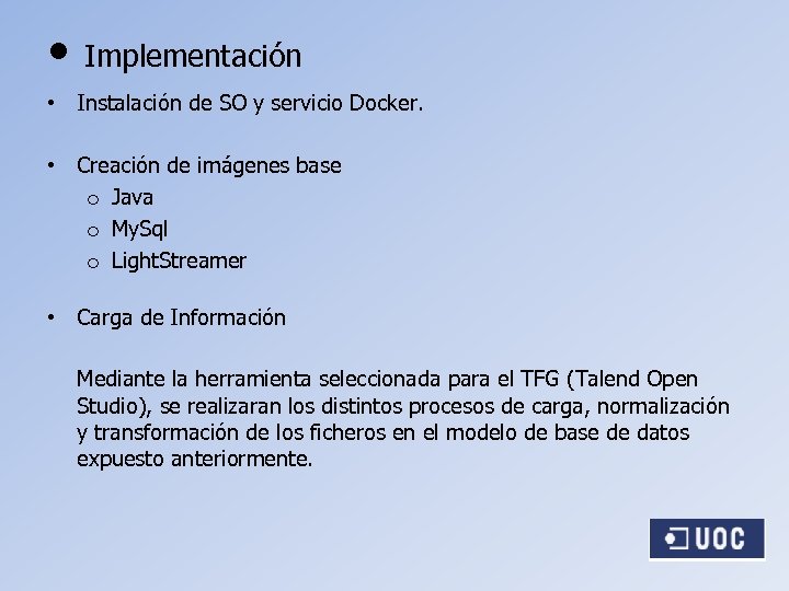  • Implementación • Instalación de SO y servicio Docker. • Creación de imágenes