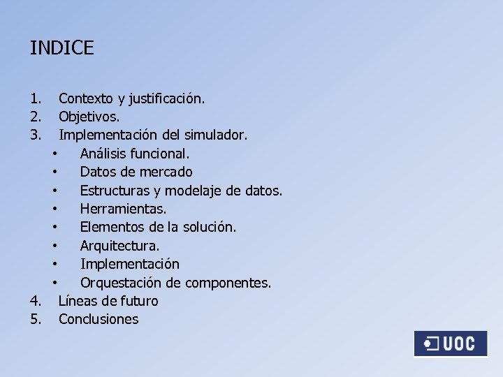 INDICE 1. 2. 3. Contexto y justificación. Objetivos. Implementación del simulador. • Análisis funcional.