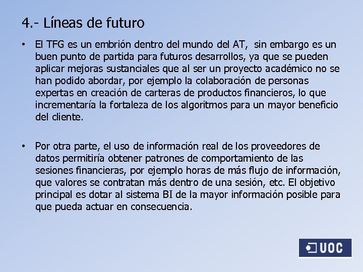 4. - Líneas de futuro • El TFG es un embrión dentro del mundo