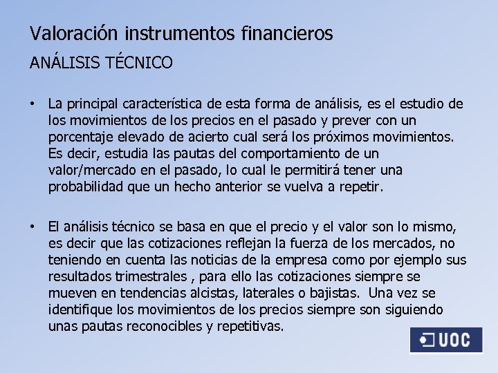 Valoración instrumentos financieros ANÁLISIS TÉCNICO • La principal característica de esta forma de análisis,