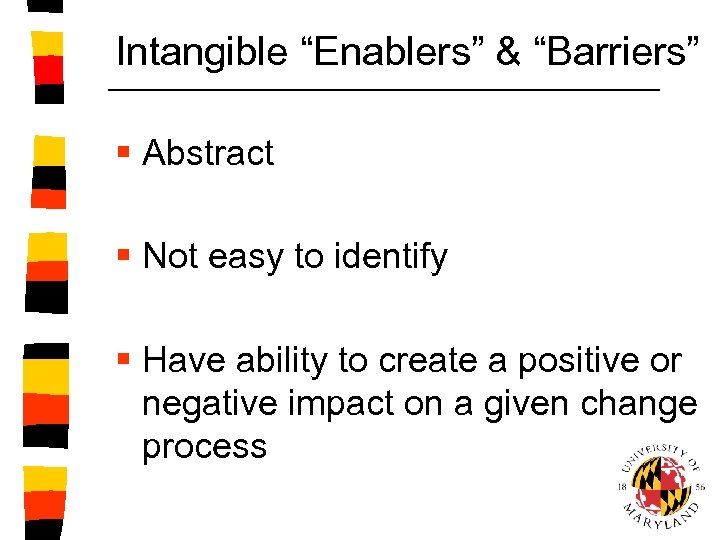 Intangible “Enablers” & “Barriers” § Abstract § Not easy to identify § Have ability