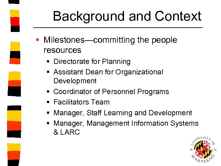 Background and Context § Milestones—committing the people resources § Directorate for Planning § Assistant
