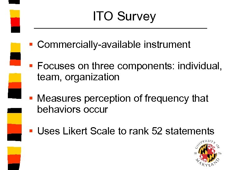 ITO Survey § Commercially-available instrument § Focuses on three components: individual, team, organization §