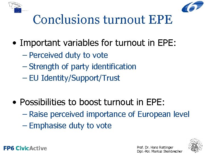 Conclusions turnout EPE • Important variables for turnout in EPE: – Perceived duty to