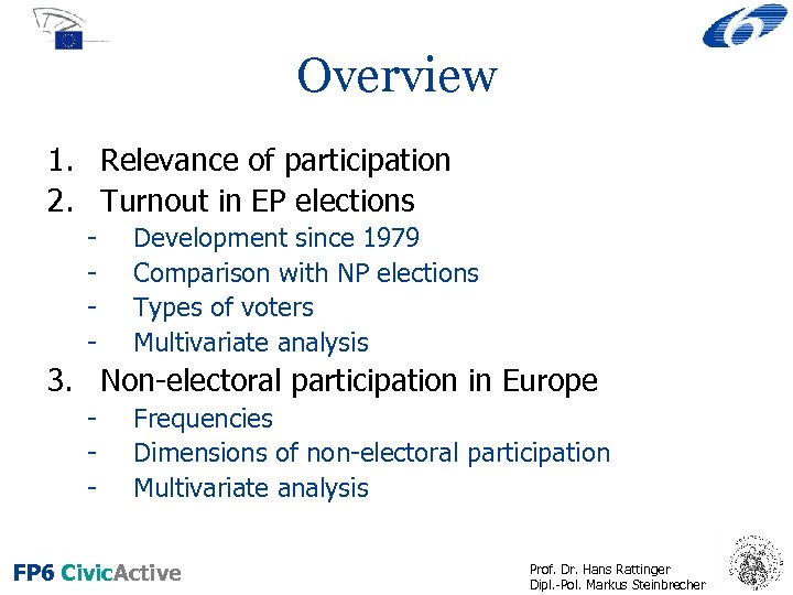 Overview 1. Relevance of participation 2. Turnout in EP elections - Development since 1979