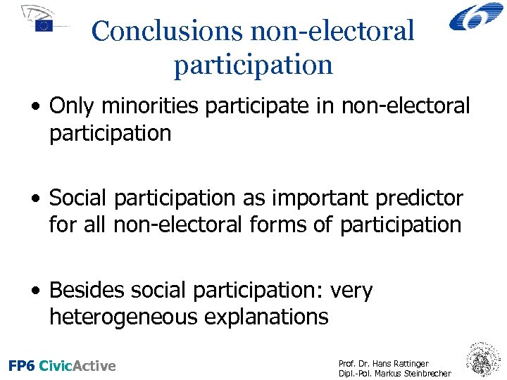 Conclusions non-electoral participation • Only minorities participate in non-electoral participation • Social participation as