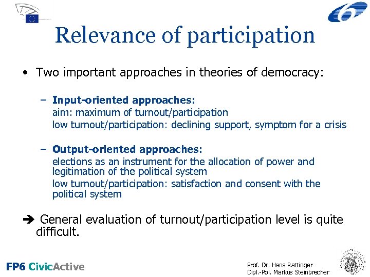 Relevance of participation • Two important approaches in theories of democracy: – Input-oriented approaches: