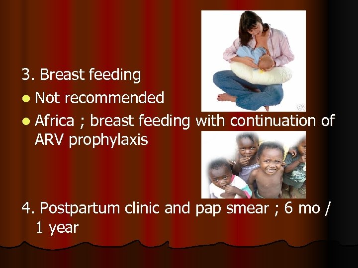 3. Breast feeding l Not recommended l Africa ; breast feeding with continuation of