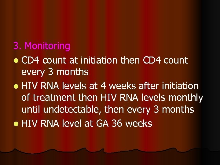 3. Monitoring l CD 4 count at initiation then CD 4 count every 3