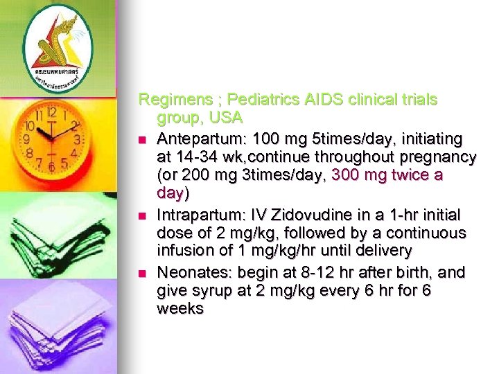 Regimens ; Pediatrics AIDS clinical trials group, USA n Antepartum: 100 mg 5 times/day,