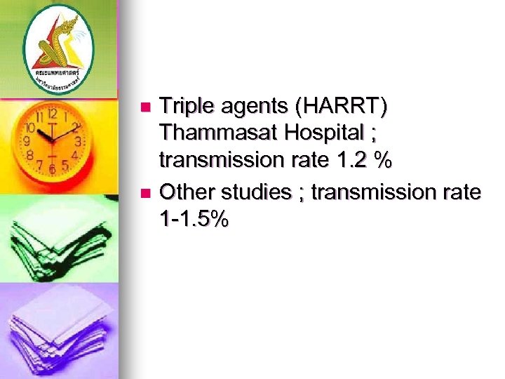 Triple agents (HARRT) Thammasat Hospital ; transmission rate 1. 2 % n Other studies