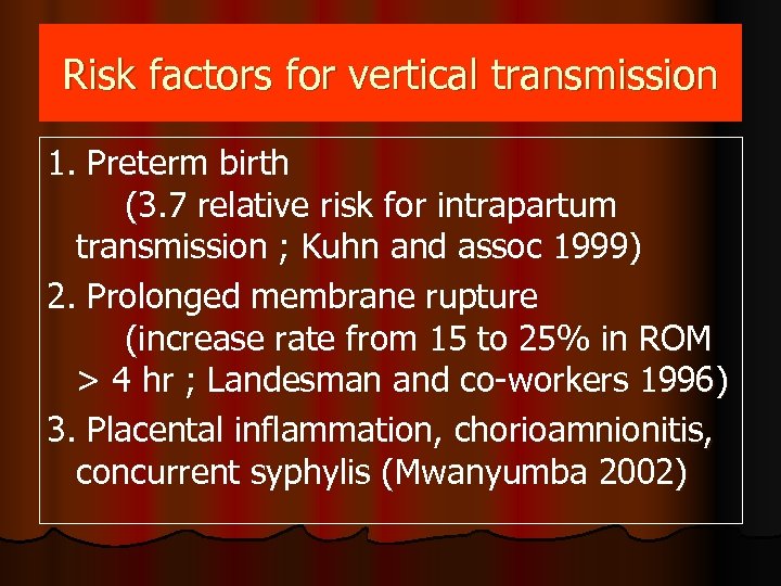 Risk factors for vertical transmission 1. Preterm birth (3. 7 relative risk for intrapartum