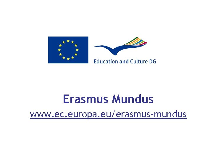 Erasmus Mundus www. ec. europa. eu/erasmus-mundus 