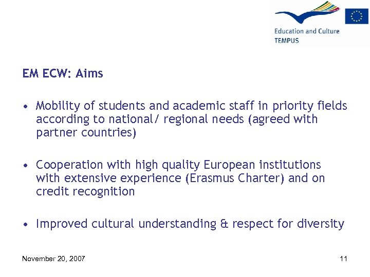 EM ECW: Aims • Mobility of students and academic staff in priority fields according