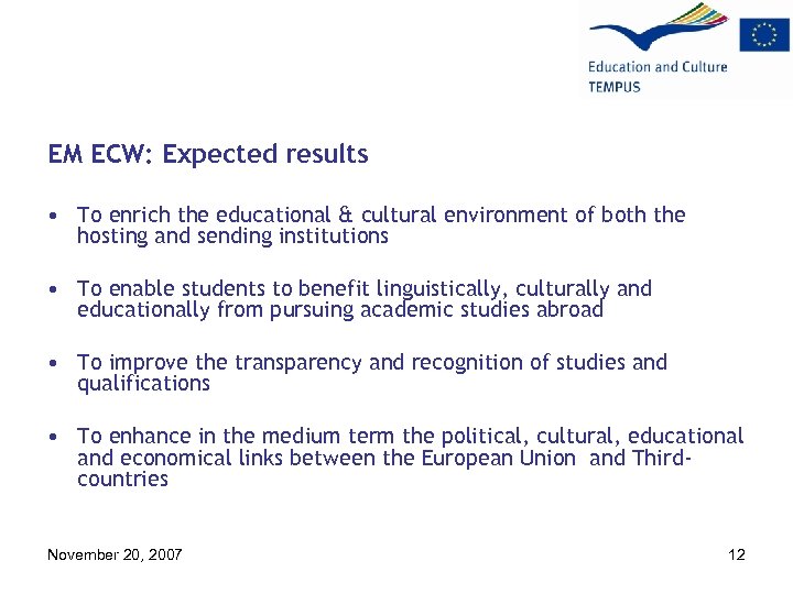 EM ECW: Expected results • To enrich the educational & cultural environment of both