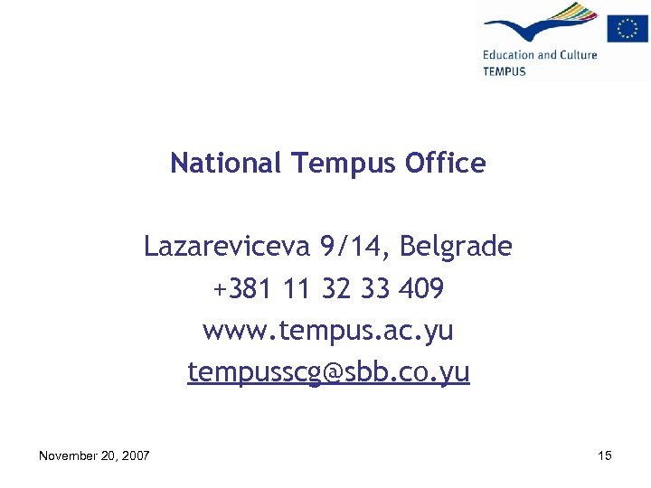 National Tempus Office Lazareviceva 9/14, Belgrade +381 11 32 33 409 www. tempus. ac.