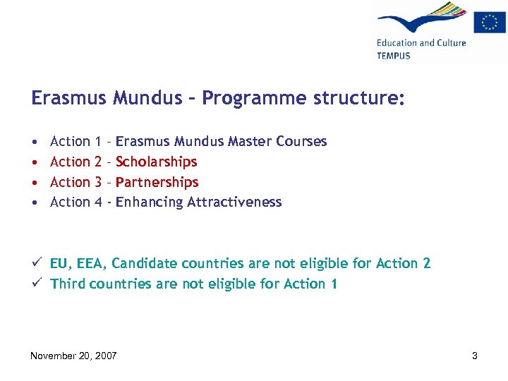 Erasmus Mundus – Programme structure: • • Action 1 2 3 4 – –