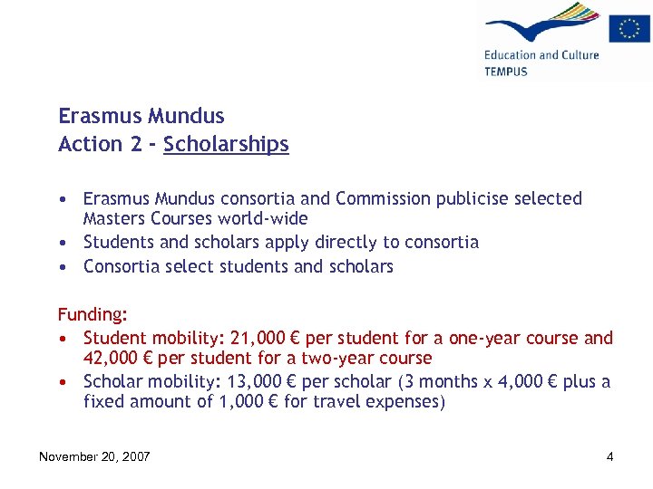 Erasmus Mundus Action 2 - Scholarships • Erasmus Mundus consortia and Commission publicise selected