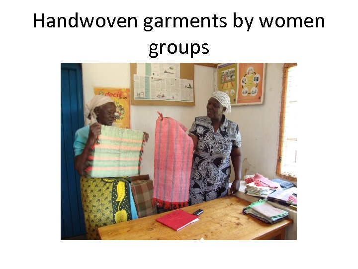 Handwoven garments by women groups 