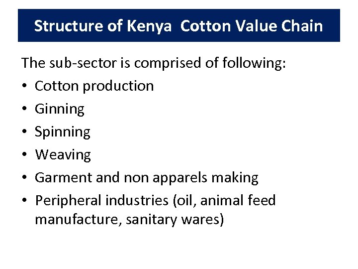 Structure of Kenya Cotton Value Chain The sub-sector is comprised of following: • Cotton