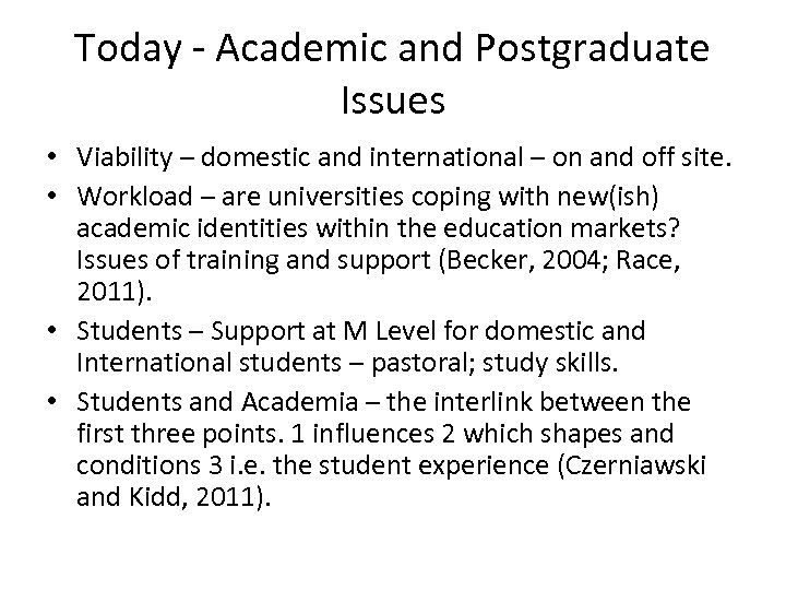 Today - Academic and Postgraduate Issues • Viability – domestic and international – on