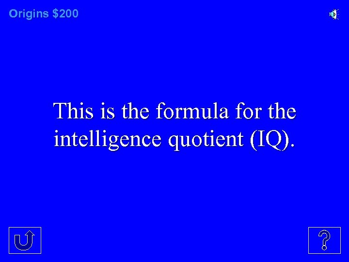 Origins $200 This is the formula for the intelligence quotient (IQ). 