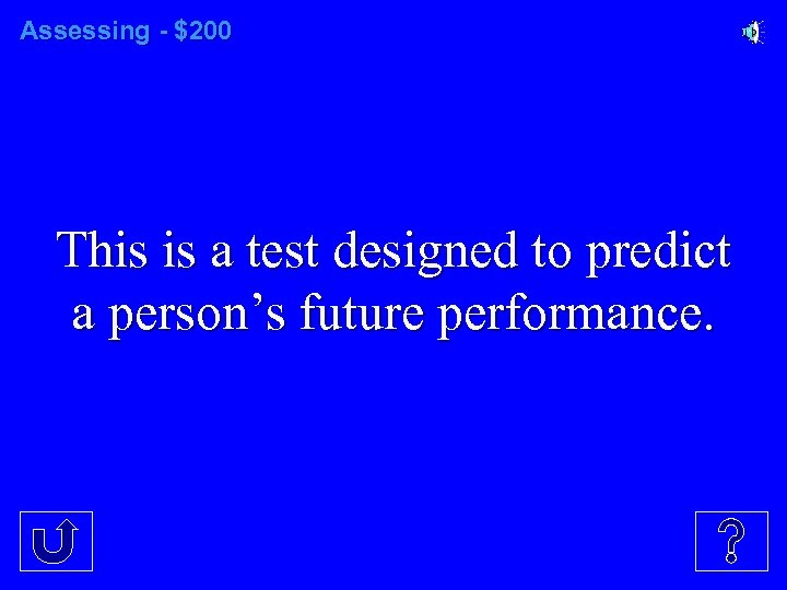 Assessing - $200 This is a test designed to predict a person’s future performance.