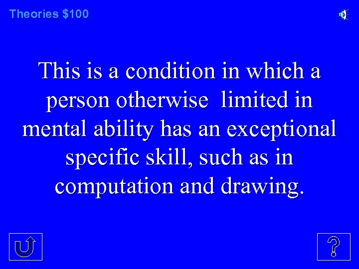 Theories $100 This is a condition in which a person otherwise limited in mental