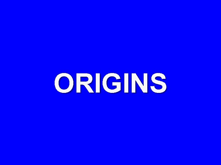 ORIGINS 