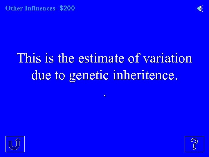 Other Influences- $200 This is the estimate of variation due to genetic inheritence. .