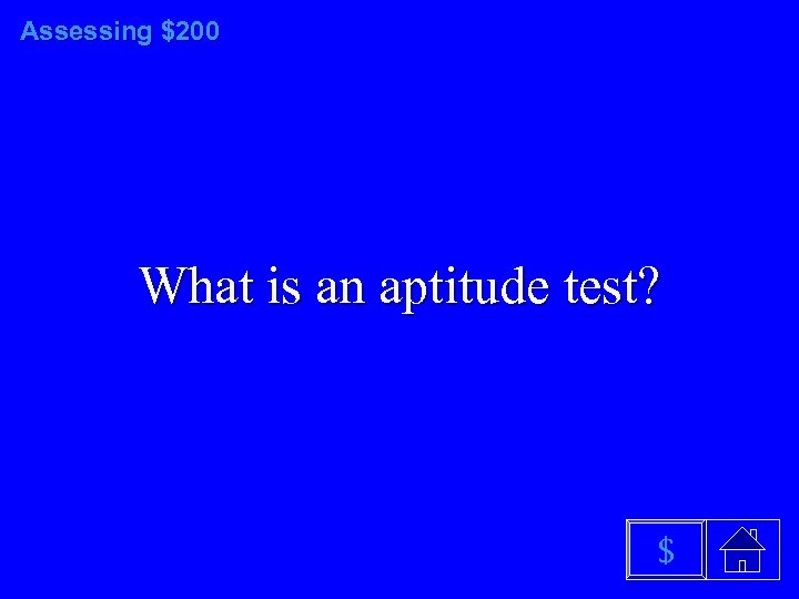 Assessing $200 What is an aptitude test? $ 