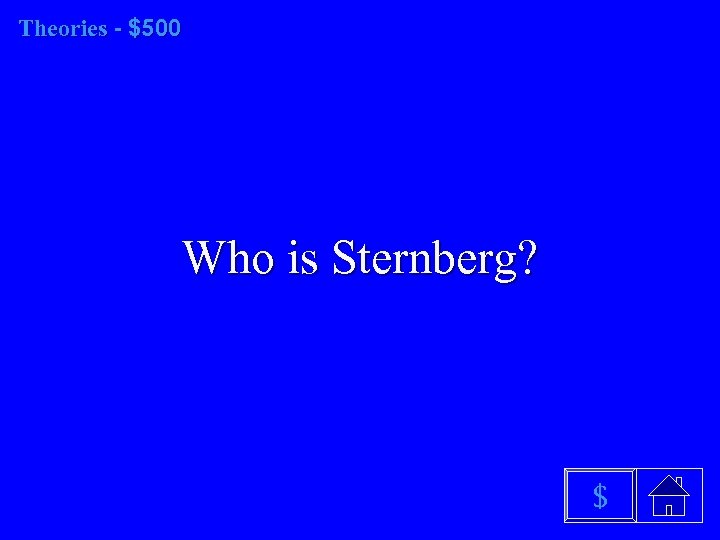 Theories - $500 Who is Sternberg? $ 