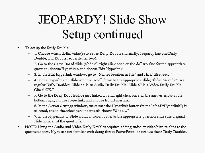 JEOPARDY! Slide Show Setup continued • • To set up the Daily Double: –