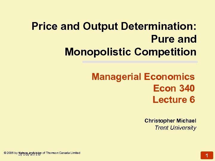 Price and Output Determination: Pure and Monopolistic Competition Managerial Economics Econ 340 Lecture 6