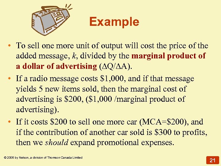 Example • To sell one more unit of output will cost the price of