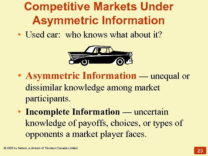 Competitive Markets Under Asymmetric Information • Used car: who knows what about it? •