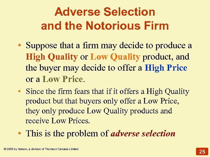 Adverse Selection and the Notorious Firm • Suppose that a firm may decide to