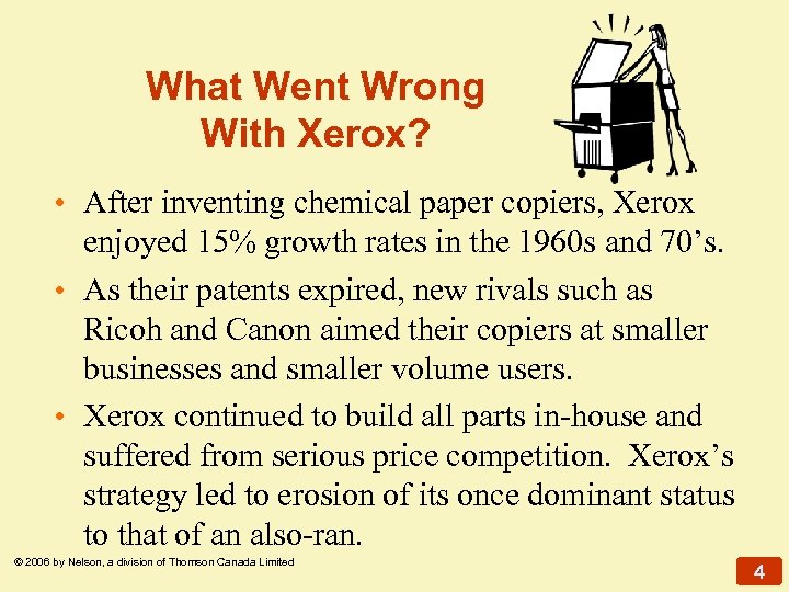 What Went Wrong With Xerox? • After inventing chemical paper copiers, Xerox enjoyed 15%