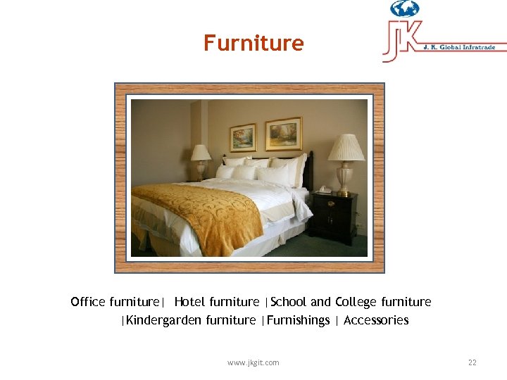 Furniture Office furniture| Hotel furniture |School and College furniture |Kindergarden furniture |Furnishings | Accessories