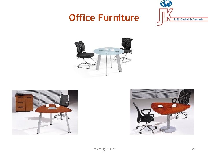 Office Furniture www. jkgit. com 24 