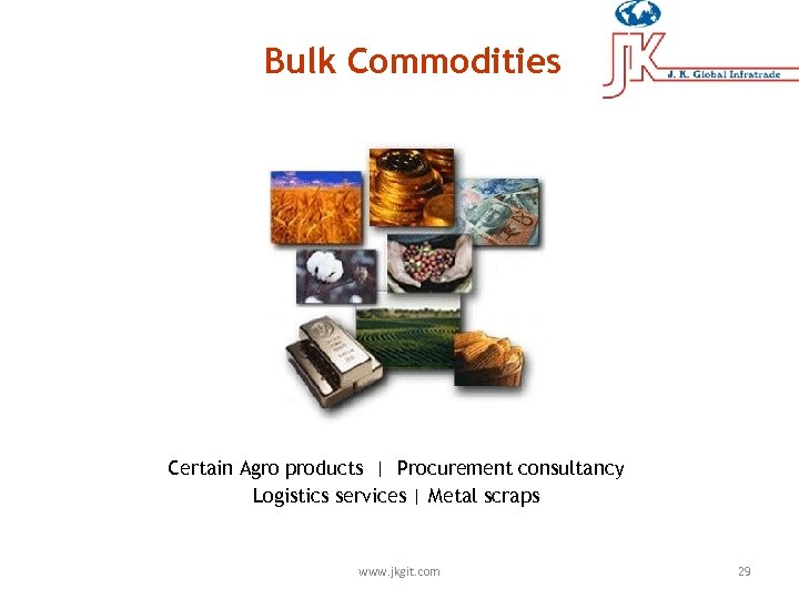 Bulk Commodities Certain Agro products | Procurement consultancy Logistics services | Metal scraps www.