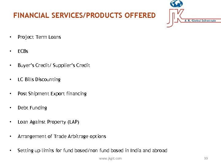 FINANCIAL SERVICES/PRODUCTS OFFERED • Project Term Loans • ECBs • Buyer’s Credit/ Supplier’s Credit