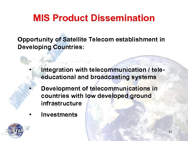 MIS Product Dissemination Opportunity of Satellite Telecom establishment in Developing Countries: • Integration with