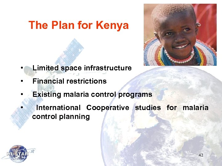 The Plan for Kenya • Limited space infrastructure • Financial restrictions • Existing malaria