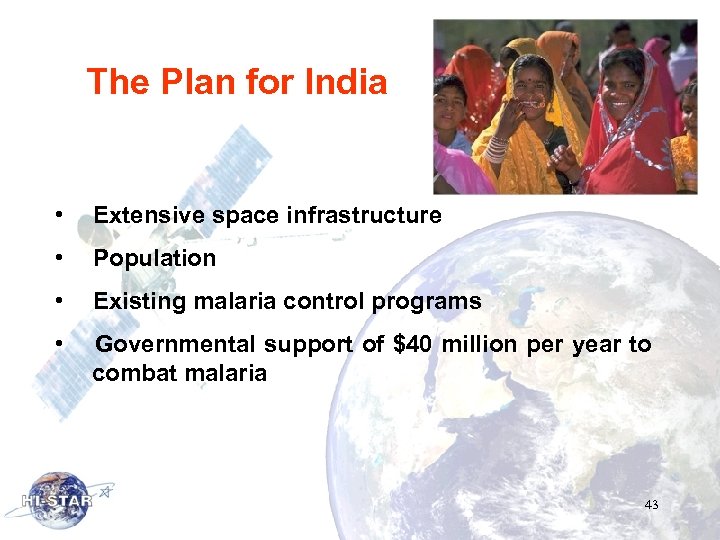 The Plan for India • Extensive space infrastructure • Population • Existing malaria control